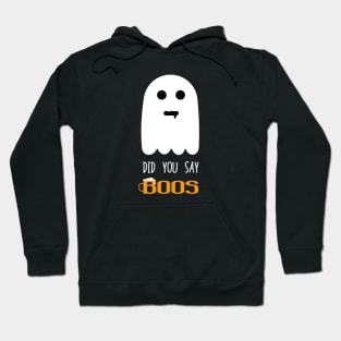 Funny ghost did you say boos Hoodie